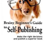 Brainy Beginner’s Guide to Self-Publishing